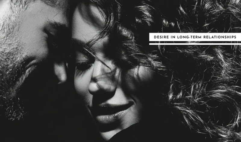 Reigniting Desire in Long-Term Relationships