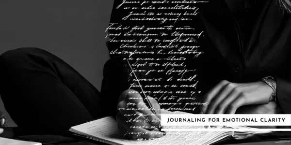 The Transformative Power of Journaling for Emotional Clarity